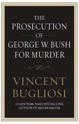 The Prosecution of George W. Bush for Murder