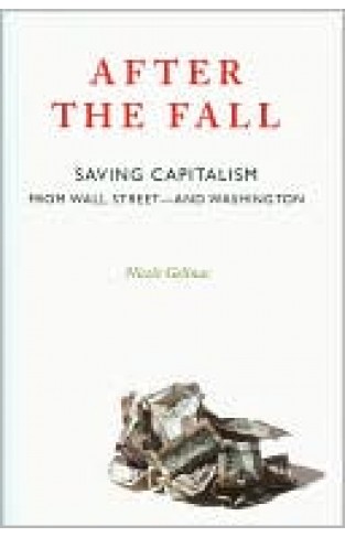 After The Fall: Saving Capitalism From Wall Street And Washington