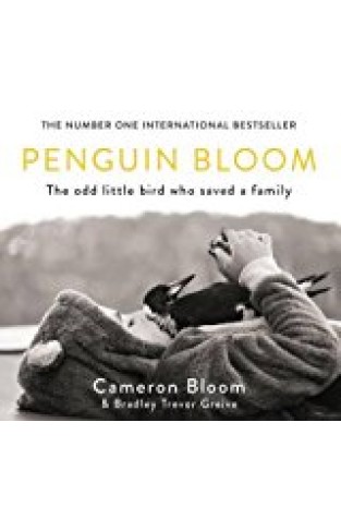 Penguin Bloom: The Odd Little Bird Who Saved A Family