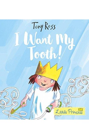 I Want My Tooth! (little Princess)
