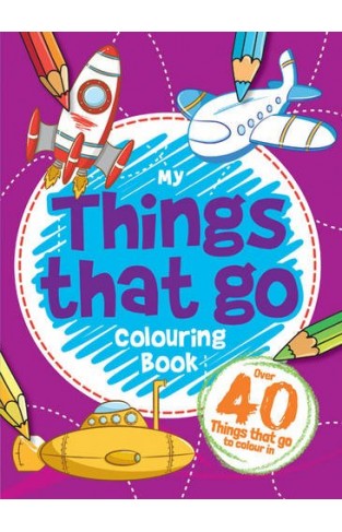 Things That Go! Colouring Book