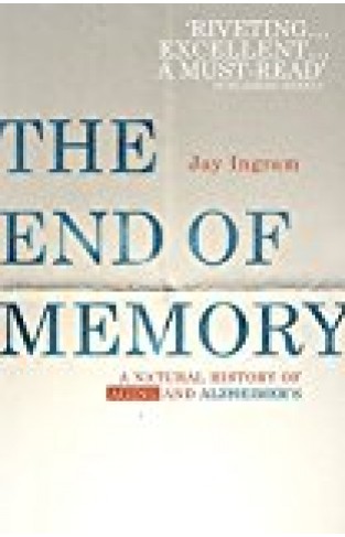 The End Of Memory: A Natural History Of Aging And Alzheimer's