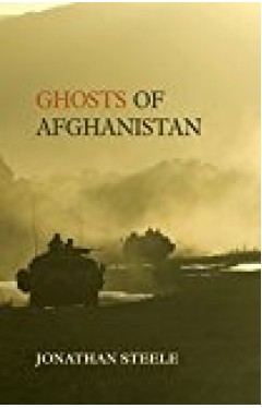 Ghosts Of Afghanistan: Hard Truths And Foreign Myths