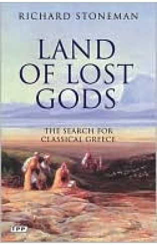 Land Of Lost Gods: The Search For Classical Greece