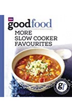 Good Food: More Slow Cooker Favourites: Triple-tested Recipes