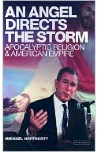 An Angel Directs The Storm: Apocalyptic Religion And American Empire