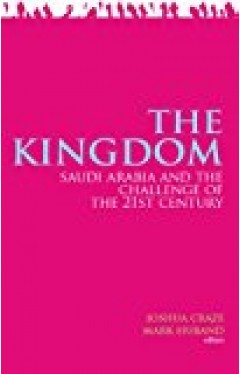 The Kingdom: Saudi Arabia And The Challenge Of The 21st Century