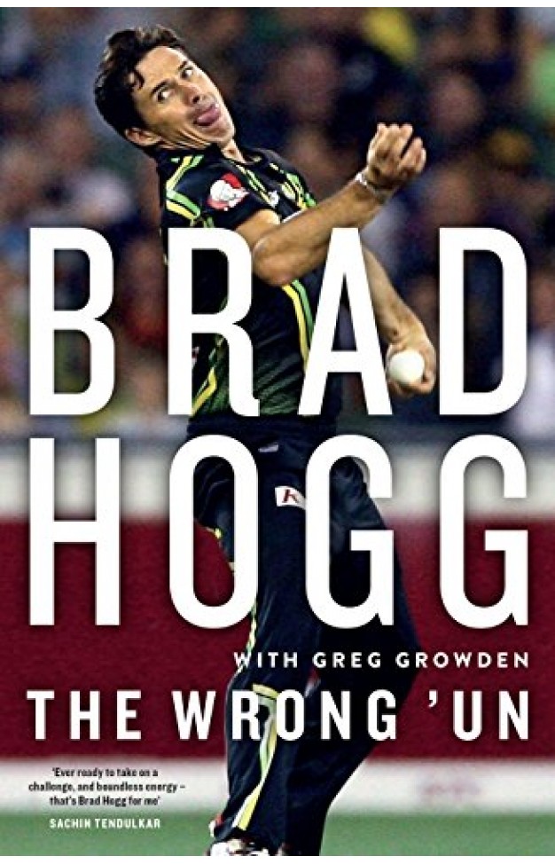 The Wrong 'Un: The Brad Hogg Story