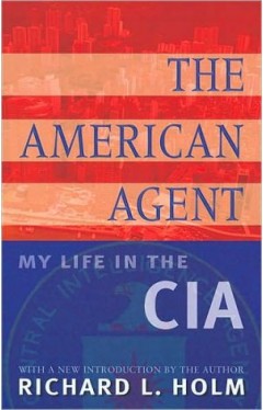 The American Agent: My Life In The Cia