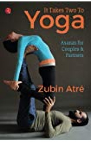 It Takes Two To Yoga: Asanas For Couples & Partners