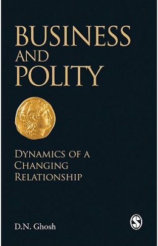 Business And Polity: Dynamics Of A Changing Relationship