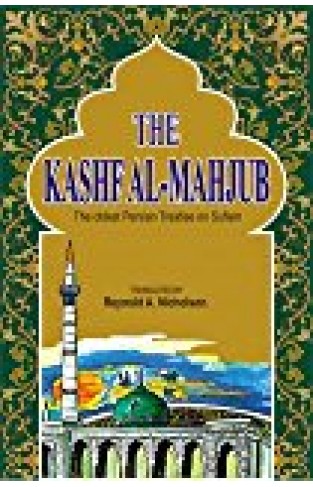 The Kashf Al-mahjub: The Oldest Persian Treatise On Sufism