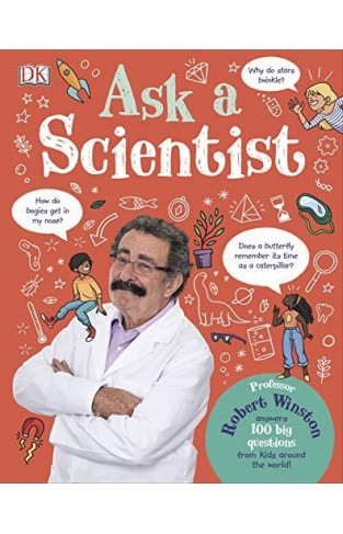 Ask A Scientist: Professor Robert Winston Answers 100 Big Questions from Kids Around the World! - (HB)