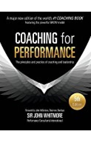 Coaching For Performance: The Principles And Practice Of Coaching And Leadership - Papberback