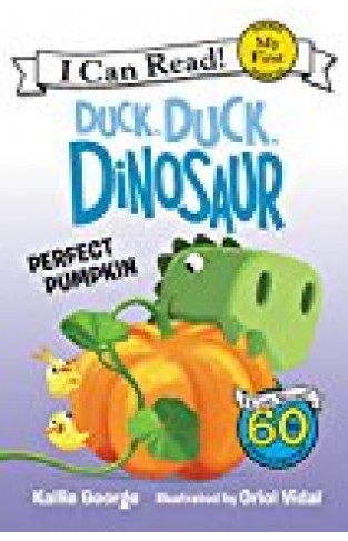 Duck, Duck, Dinosaur: Perfect Pumpkin (my First I Can Read)