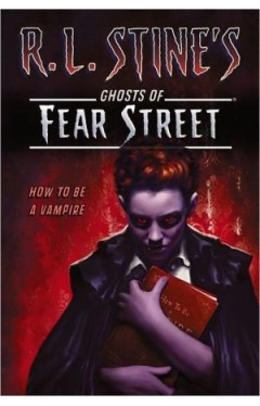 How To Be A Vampire (r.l. Stine's Ghosts Of Fear Street)
