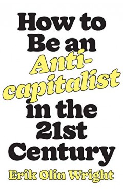 How To Be An Anticapitalist In The Twenty-first Century