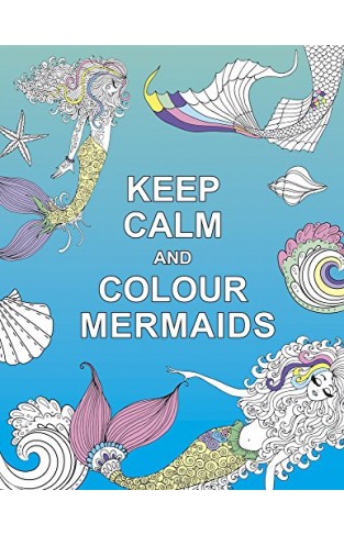 Keep Calm and Colour Mermaids (Huck & Pucker Colouring Books)