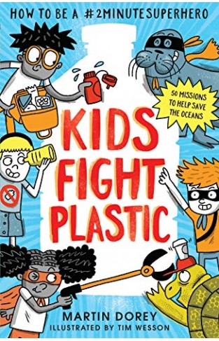 Kids Fight Plastic: How to be a # 2minute Superhero - (PB)