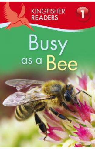 Kingfisher Readers L1: Busy As A Bee