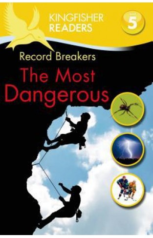 Kingfisher Readers L5: Record Breakers, The Most Dangerous