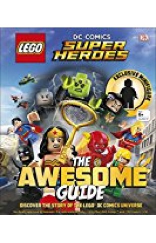 Lego (r) Dc Comics Super Heroes The Awesome Guide: With Exclusive Minifigure