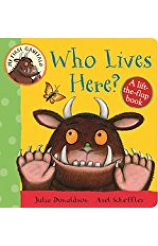 My First Gruffalo: Who Lives Here? Lift-the-flap Book