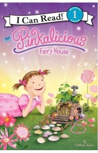 Pinkalicious: Fairy House (i Can Read Level 1)