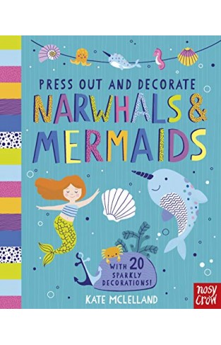 Press Out And Decorate: Narwhals And Mermaids
