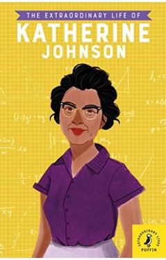 The Extraordinary Life Of Katherine Johnson (extraordinary Lives)