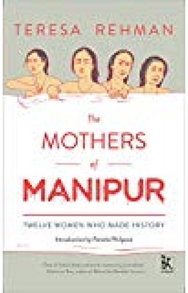 The Mothers Of Manipur: Twelve Women Who Made History