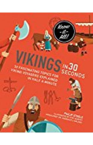 Vikings in 30 Seconds: 30 fascinating viking topics for curious kids explained in half a minute (Kids 30 Second) - Paperback