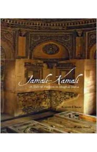Jamali-Kamali: A Tale of Passion in Mughal India 