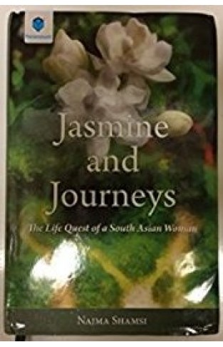 JASMINE AND JOURNEYS: THE LIFE QUEST OF A SOUTH ASIAN WOMAN
