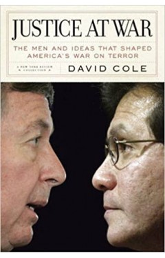 Justice at War: The Men and Ideas that Shaped America's War on Terro