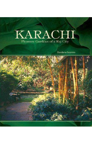 KARACHI PLEASURE GARDENS OF A RAJ CITY