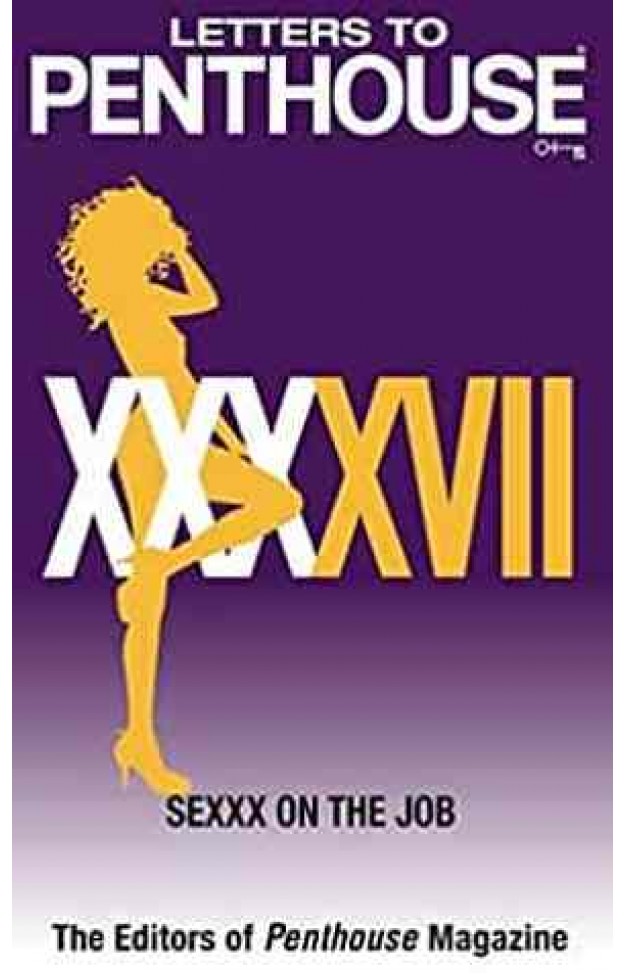 Letters to Pent house XXXXVII  Sexxx on the Job -