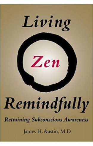 Living Zen Remindfully Retraining Subconscious Awareness