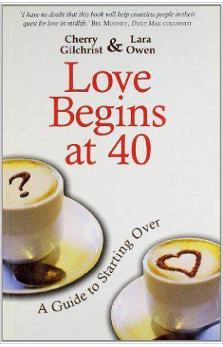 Love Begins at 40 : A Guide to Starting
