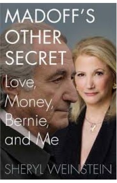 Madoff's Other Secret: Love, Money, Bernie, and Me