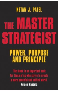 The Master Strategist - Power, Purpose and Principle