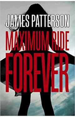 Maximum Ride Forever: (Maximum Ride 9) Paperback
