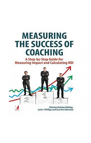 Measuring the Succeof Coaching A Step by Step Guide for Measuring Impact and Calculating