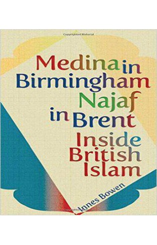 Medina in Birmingham, Najaf in Brent: Inside British Islam 