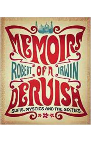 Memoirs of a Dervish: Sufis, Mystics and the Sixties