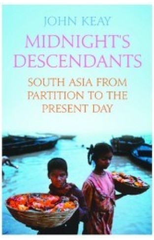 Midnights Descendants: South Asia from Partition to the Present Day