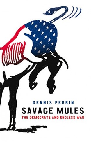 Savage Mules: The Democrats and Endless War