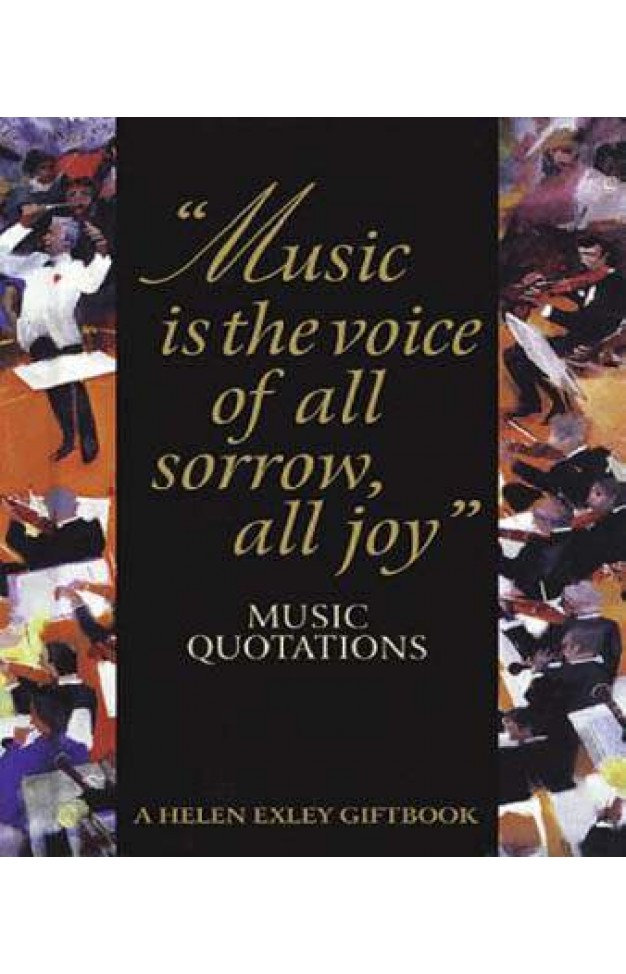 Music is the Voice of All Sorrow, All Joy: Music Quotations (Art & Leisure) 