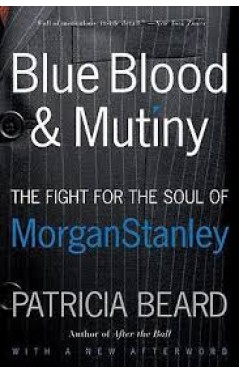 Blue Blood and Mutiny: The Fight for the Soul of Morgan Stanley