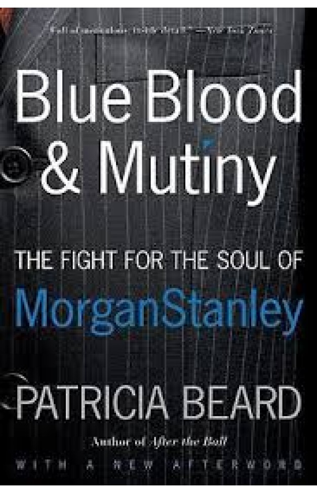 Blue Blood and Mutiny: The Fight for the Soul of Morgan Stanley